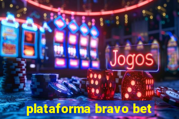 plataforma bravo bet